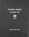 Hydraulic Controls Machine Tools Book 1951, Gmi, General Motors, Flint. Fixed Price $69.99.